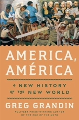 America, America - Greg Grandin