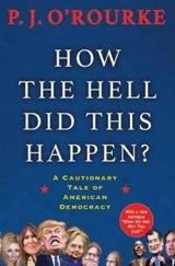 How the Hell Did This Happen - P.J. O'Rourke