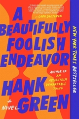 A Beautifully Foolish Endeavor : A Novel - Hank Green