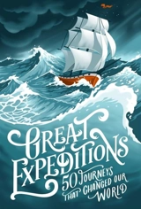 Great Expeditions : 50 Journeys that changed our world - Wood, Levison