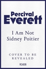 I Am Not Sidney Poitier - Everett, Percival L.