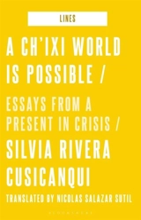 A Ch'ixi World is Possible : Essays from a Present in Crisis - Silvia Rivera Cusicanqui