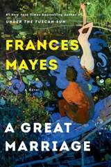 A Great Marriage : A Novel - Frances Mayes