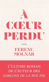 A coeur perdu - Ferenc Molnar