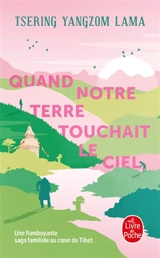 Quand notre terre touchait le ciel - Tsering Yangzom Lama