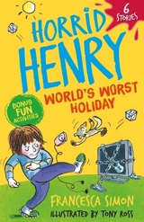 Horrid Henry : World's Worst Holiday - Simon, Francesca, Ross, Tony