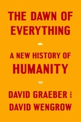 The Dawn of Everything : A New History of Humanity - David Graeber