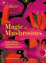 Kew : The Magic of Mushrooms - Sandra Lawrence