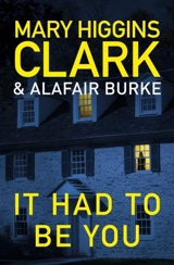 It Had To Be You - Clark, Mary Higgins, Burke, Alafair