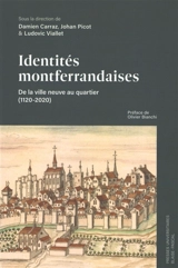 Identités montferrandaises : de la ville neuve au quartier (1120-2020)