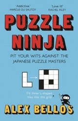 Puzzle Ninja : Pit Your Wits Against the Japanese Puzzle Masters - Alex Bellos