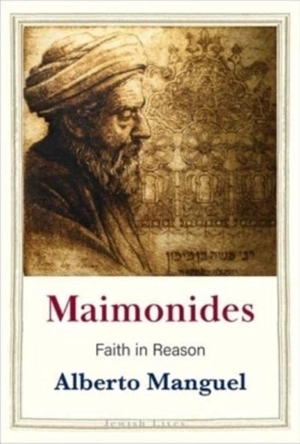 Maimonides : Faith in Reason - Alberto Manguel