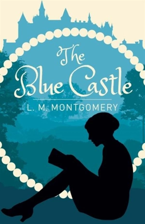 The Blue Castle - Montgomery, L.M.