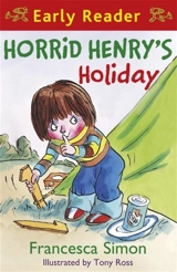 Horrid Henry's Holiday (Early Reader 3) - Simon, Francesca, Ross, Tony