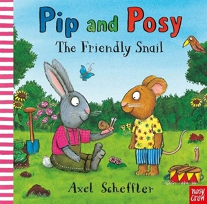 Pip and Posy : The Friendly Snail - Scheffler, Axel (Ill)