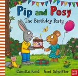 Pip and Posy : The Birthday Party - Camilla Reid
