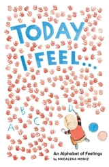 Today I Feel : An Alphabet of Emotions - Madalena Moniz