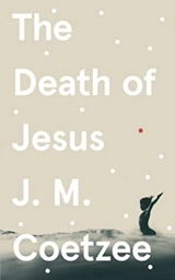 The Death of Jesus - Coetzee, J.M.