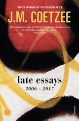 Late Essays : 2006-2017 - Coetzee, J.M.
