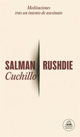 Cuchillo : Meditaciones tras un intento de asesinato / Knife - Salman Rushdie