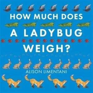 How Much Does a Ladybird Weigh ? - Alison Limentani
