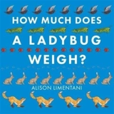 How Much Does a Ladybird Weigh ? - Alison Limentani