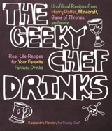 The Return of the Geeky Chef : Unofficial Drink and Cocktail Recipes from Game of Thrones, etc - Reeder, Cassandra