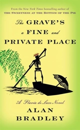 The Grave's a Fine and Private Place : A Flavia de Luce Novel - Alan Bradley