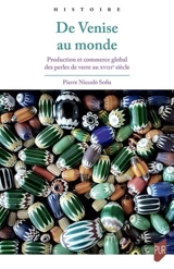 De Venise au monde : production et commerce global de perles de verre au XVIIIe siècle - Pierre Niccolo Sofia