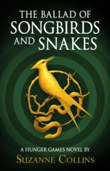 The Ballad of Songbirds and Snakes : A Hunger Games Novel - Suzanne Collins