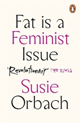 Fat Is a Feminist Issue - Susie Orbach
