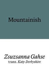 Mountainish - Zsuzsanna Gahse