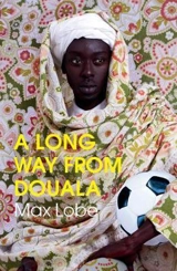 A Long Way from Douala - Max Lobe