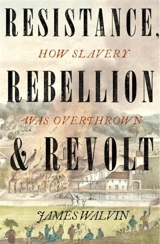 Resistance, Rebellion & Revolt - James Walvin