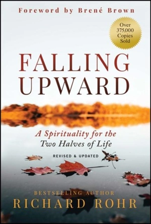 Falling Upward : Revised and Updated - Richard Rohr