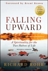 Falling Upward : Revised and Updated : A Spirituality for the Two Halves of Life - Richard Rohr