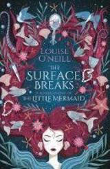 The Surface Breaks : A Reimagining of The Little Mermaid - Louise O'Neill