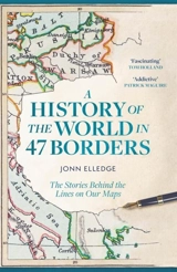 A History of the World in 47 Borders - Elledge, Jonn
