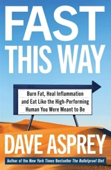 Fast This Way : Burn Fat, Heal Inflammation and Eat - Dave Asprey