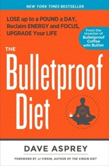 The Bulletproof Diet : Lose Up to a Pound a Day, Reclaim Your Energy and Focus - Dave Asprey