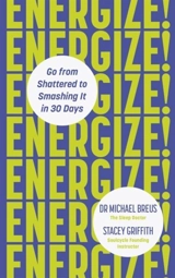 Energize ! : Go from shattered to smashing it in 30 days - Michael Breus