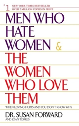 Men Who Hate Women And The Women Who Love Them - Susan Forward