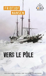 Vers le pôle - Fridtjof Nansen