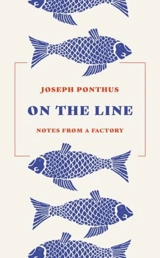 On the Line : Notes From a Factory - Joseph Ponthus
