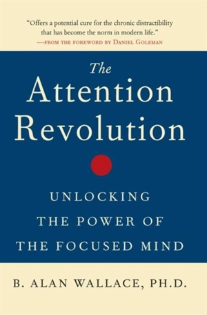 The Attention Revolution - B. Alan Wallace