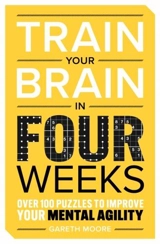 Train Your Brain in Four Weeks - Moore, Gareth