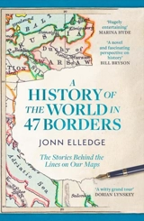 A History of the World in 47 Borders - Elledge, Jonn