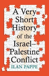 A Very Short History of the Israel Palestine Conflict - Pappe, Ilan