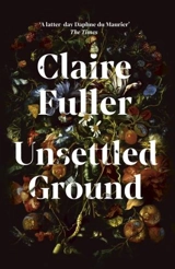 Unsettled Ground : Women's Prize for Fiction Shortlist 2021 - Claire Fuller