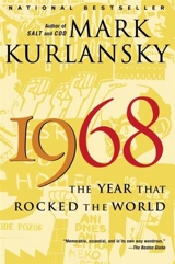 1968 : The Year That Rocked The World - Mark Kurlansky